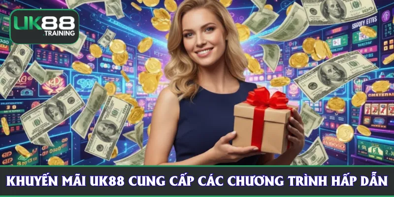 Khuyến mãi UK88 cung cấp các chương trình hấp dẫn