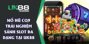 Nổ Hũ CQ9 - Trải Nghiệm Sảnh Slot Đa Dạng Tại UK88