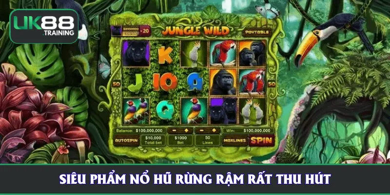 Siêu phẩm nổ hũ rừng rậm rất thu hút