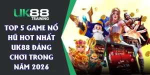 Top 5 Game Nổ Hũ Hot Nhất UK88 Đáng Chơi Trong Năm 2026