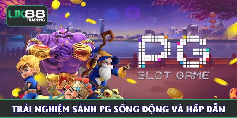 Trải nghiệm sảnh PG sống động và hấp dẫn