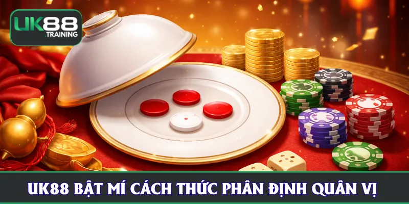 UK88 bật mí cách thức phân định quân vị 