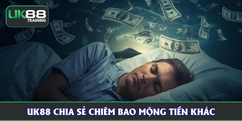UK88 chia sẻ chiêm bao mộng tiền khác