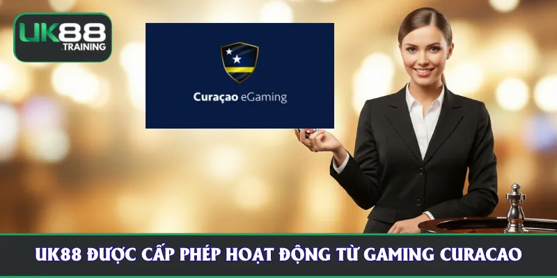 UK88 được cấp phép hoạt động từ Gaming Curacao