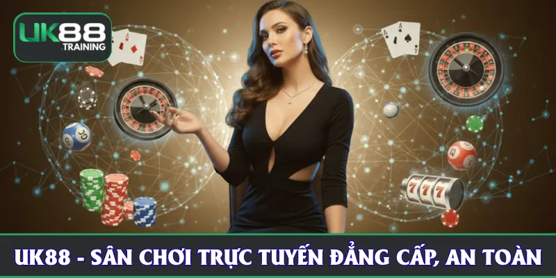 UK88 - Sân chơi trực tuyến đẳng cấp, an toàn