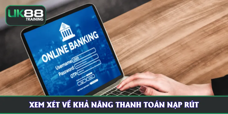 Xem xét về khả năng thanh toán nạp rút